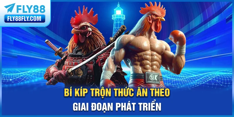 Bí kíp trộn thức ăn theo giai đoạn phát triển