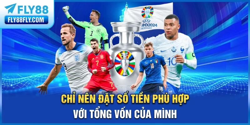 Chỉ nên đặt số tiền phù hợp với tổng vốn của mình