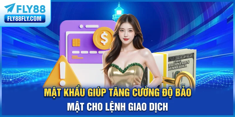 Mật khẩu giúp tăng cường độ bảo mật cho lệnh giao dịch