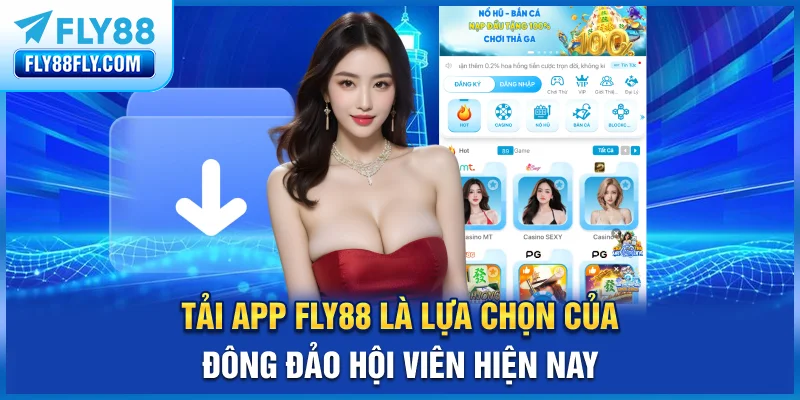 Tải app FLY88 là lựa chọn của đông đảo hội viên hiện nay