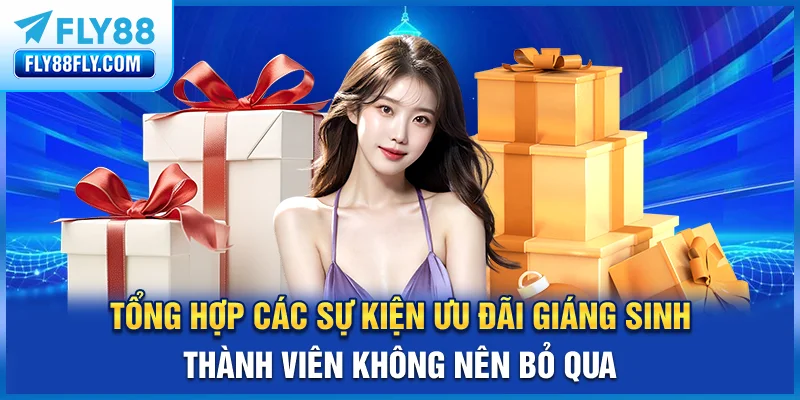 Tổng hợp các sự kiện ưu đãi Giáng sinh thành viên không nên bỏ qua