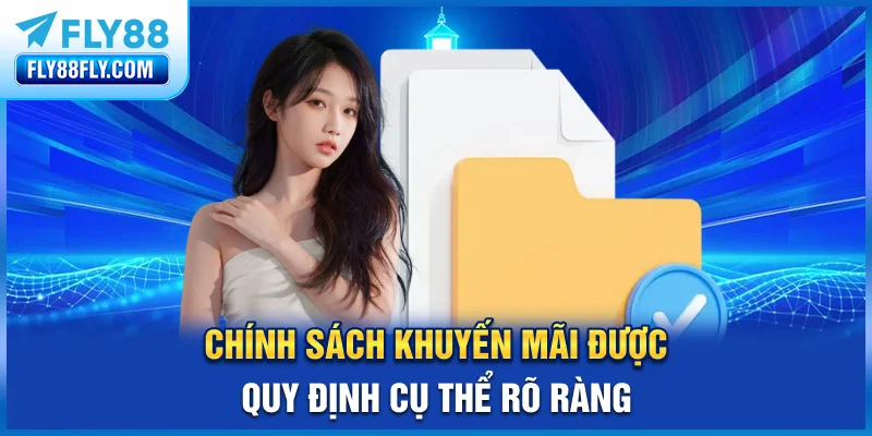 Chính sách khuyến mãi được quy định cụ thể, rõ ràng