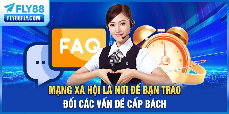 Mạng xã hội là nơi để bạn trao đổi các vấn đề cấp bách