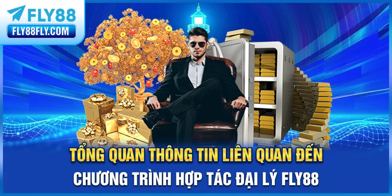 Tổng quan thông tin liên quan đến chương trình hợp tác đại lý FLY88
