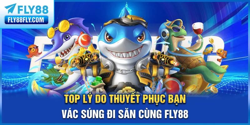 Top lý do thuyết phục bạn vác súng đi săn cùng FLY88